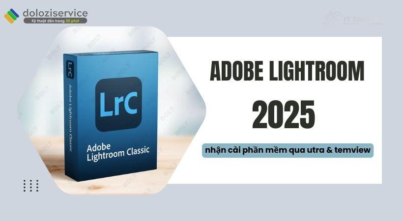 Adobe Lightroom 2025 - Sức mạnh chỉnh sửa ảnh trong tầm tay Adobe Lightroom 2025 - Biến ý tưởng thành hiện thực