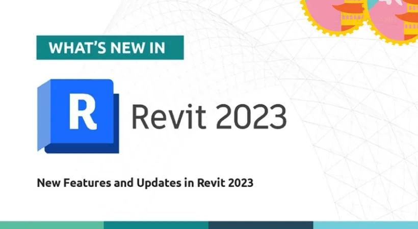 Revit 2023: Cải tiến vượt trội Revit 2023 có gì mới? Những cải tiến mới của Revit 2023