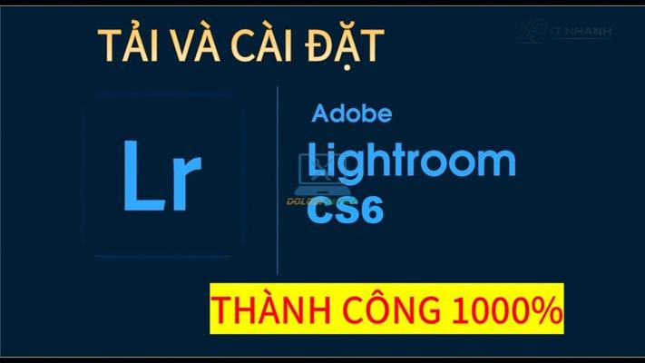 Lightroom CS6: Tải Ngay Bản Chuẩn, Mới Nhất!