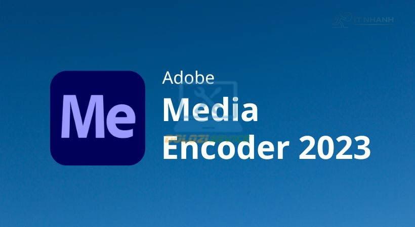 Hướng dẫn cài đặt Adobe Media Encoder 2023