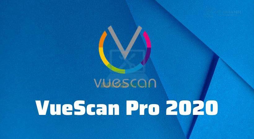 VueScan Pro 2020: Tải Ngay! (Free, Bản Chuẩn)